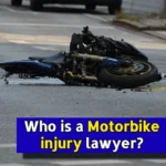 Who is a Motorbike injury lawyer? Everything you need to know