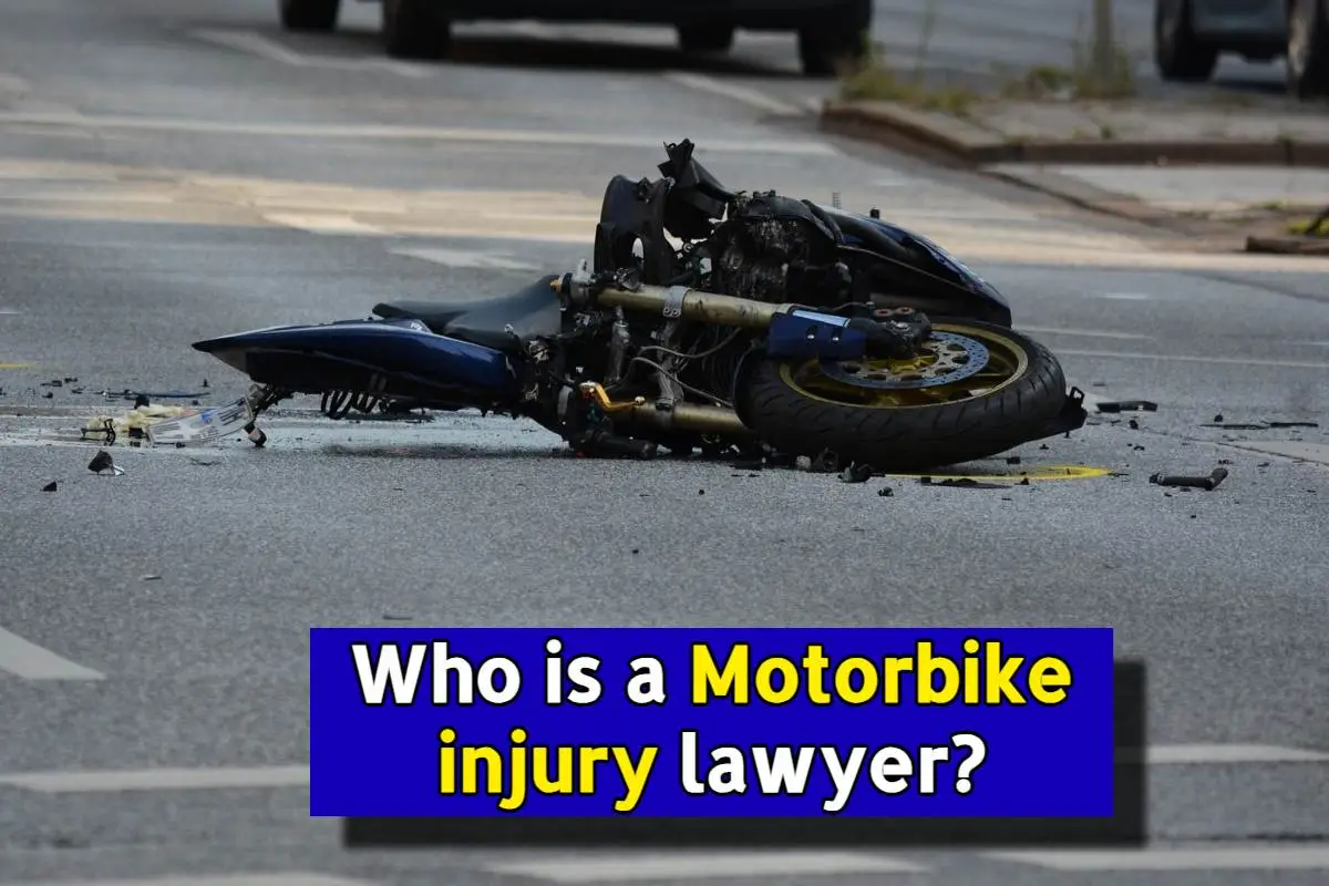 Who is a Motorbike injury lawyer? Everything you need to know